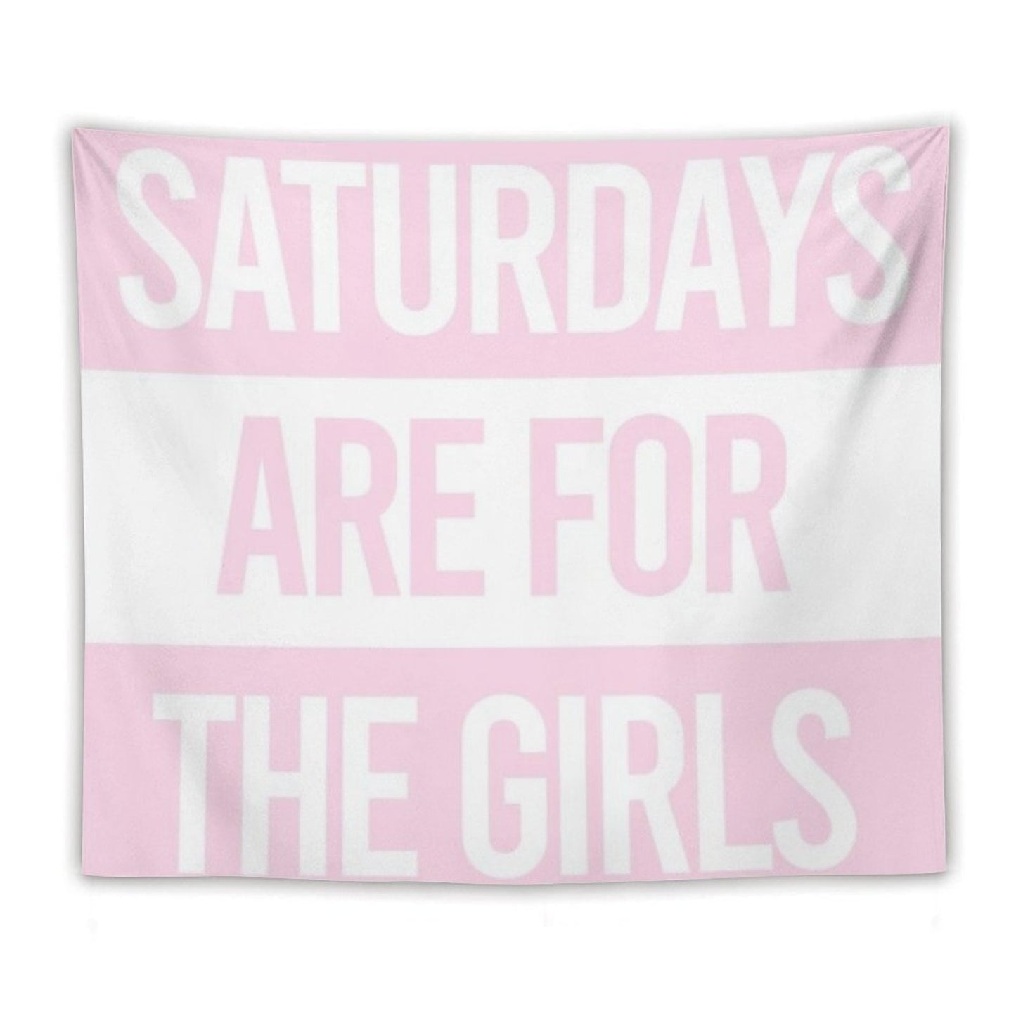 Saturdays Are for The Girls Pink Tapestry