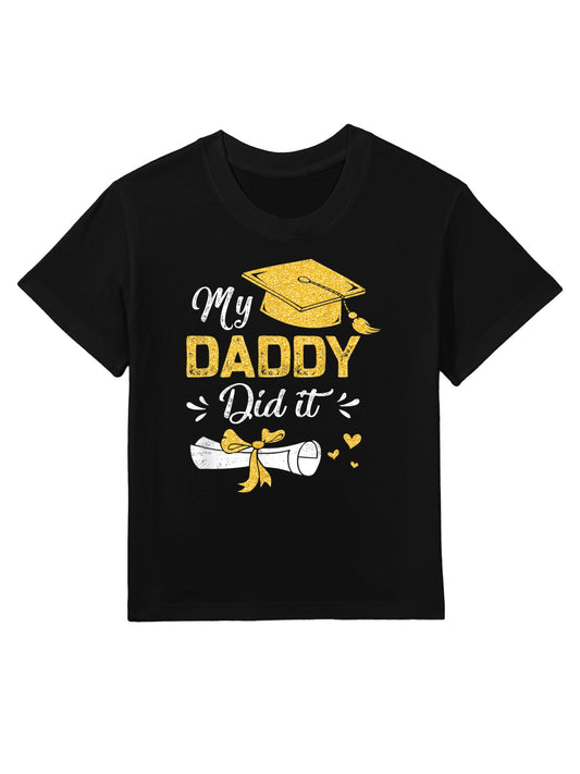 My Daddy Did It Funny Graduation Proud Dad Graduated Kids T-Shirt