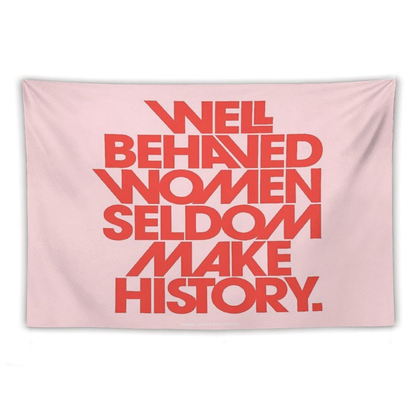 Well Behaved Women Seldom Make History (Pink & Red Version) Tapestry