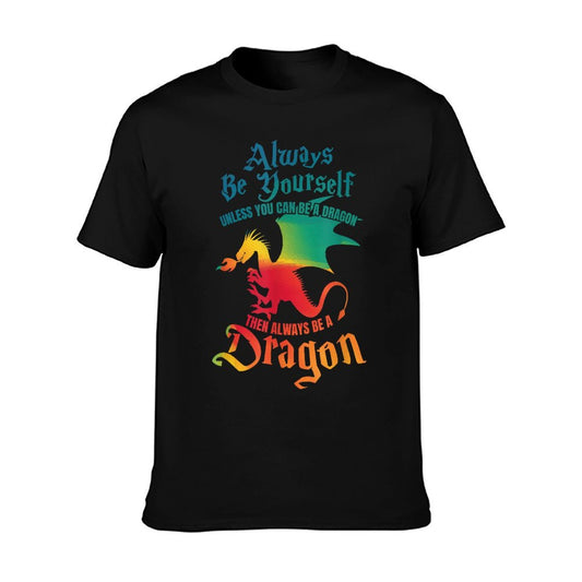 Always Be Yourself Unless You Can Be A Dragon Gift T-Shirt