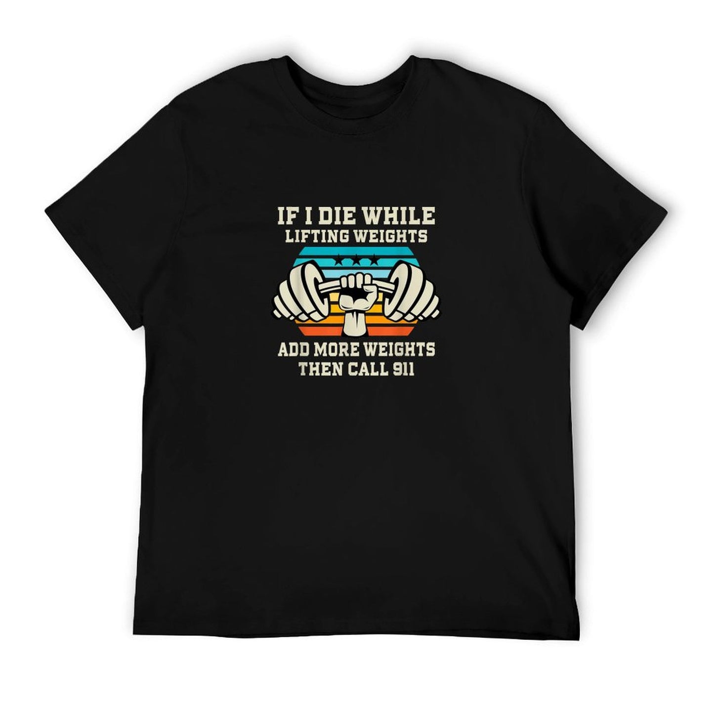 If I Die While Lifting Weights - Funny Workout & Gym Gift T-Shirt