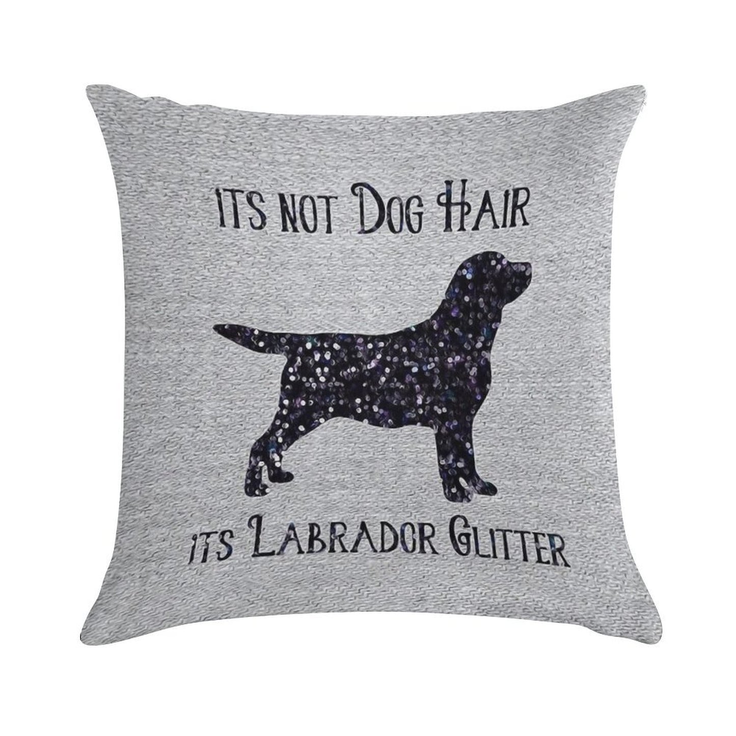 It's Not Dog Hair , Its Labrador Glitter Soft Reinforced Edging Throw Pillow