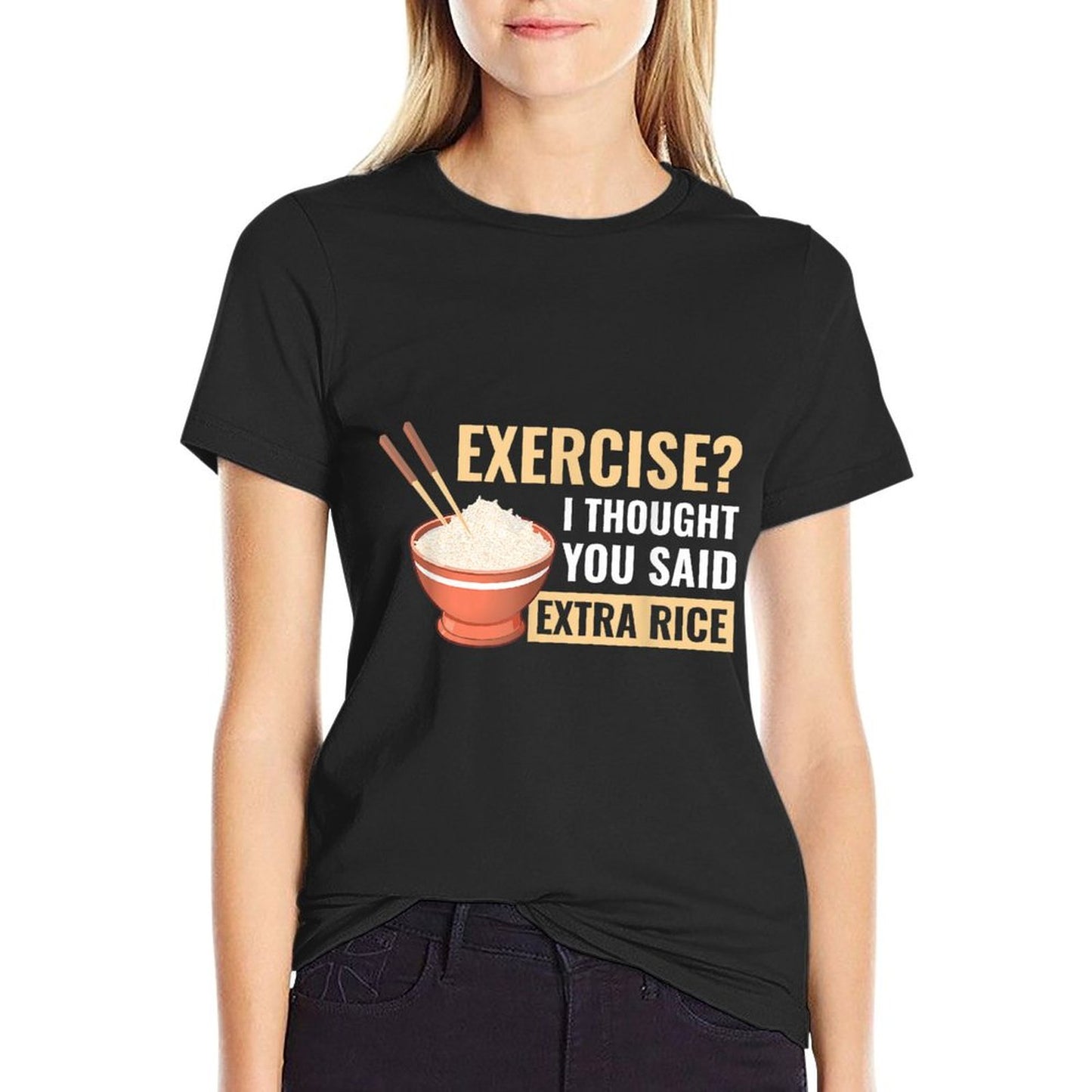 Exercise I Thought You Said Extra Rice Funny Asian Food T-Shirt