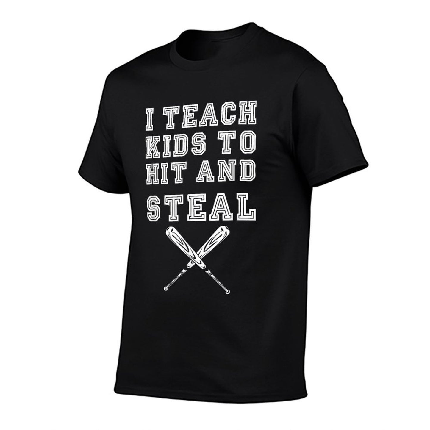 I Teach Kids to Hit And Steal - Baseball Coach T-Shirt