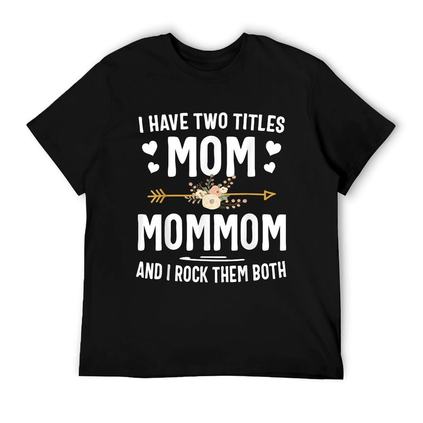 I Have Two Titles Mom And Mommom Mothers Day Gifts T-Shirt