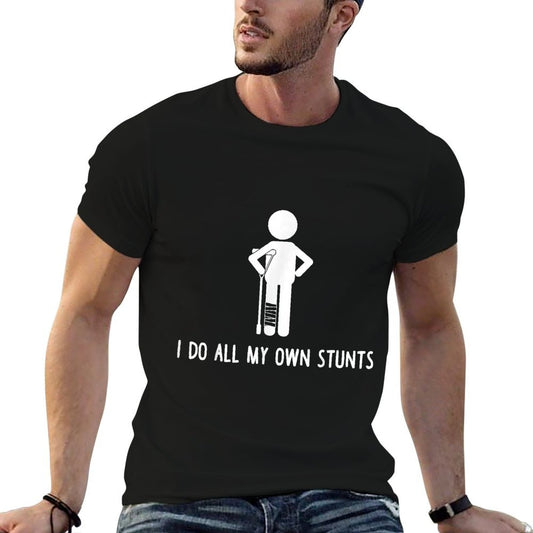 I Do All My Own Stunts Get Well Gift Funny Injury Leg T-Shirt