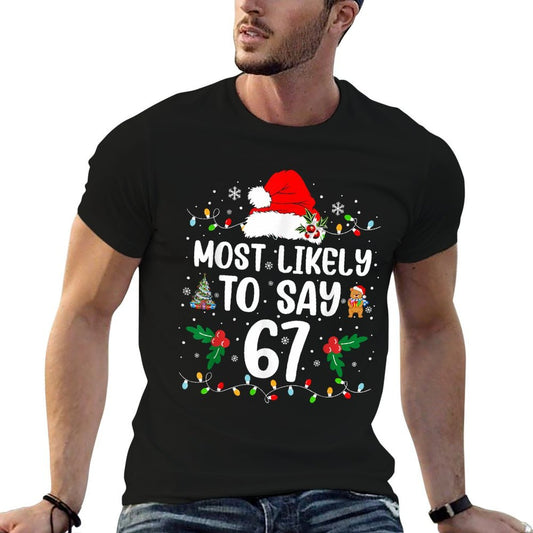 Most Likely to Say 67 Six Seven Funny 67 Christmas Meme Soft T-Shirt