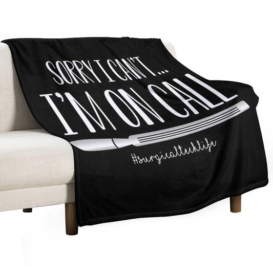 Surgical Tech Funny I'm On Call Scalpel Throw Blanket