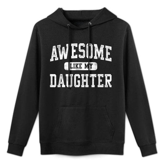 Awesome Like My Daughter Funny Fathers Day Dad Gifts Daddy Versatile Streetwear Hoodie