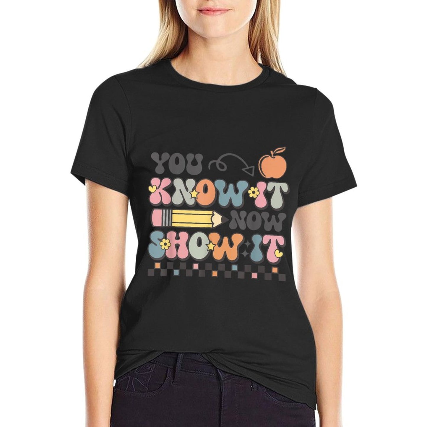 Motivational State Testing Test Day You Know It Now Show It T-Shirt