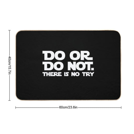 Do Or Do Not There Is No Try Bath Mat