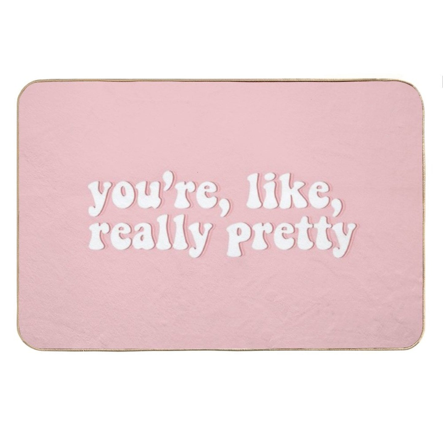 You're, Like, Really Pretty  Mean Girls Bath Mat