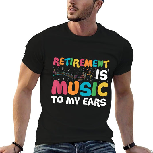 Retirement Is Music To My Ears Retired Music Teacher T-Shirt