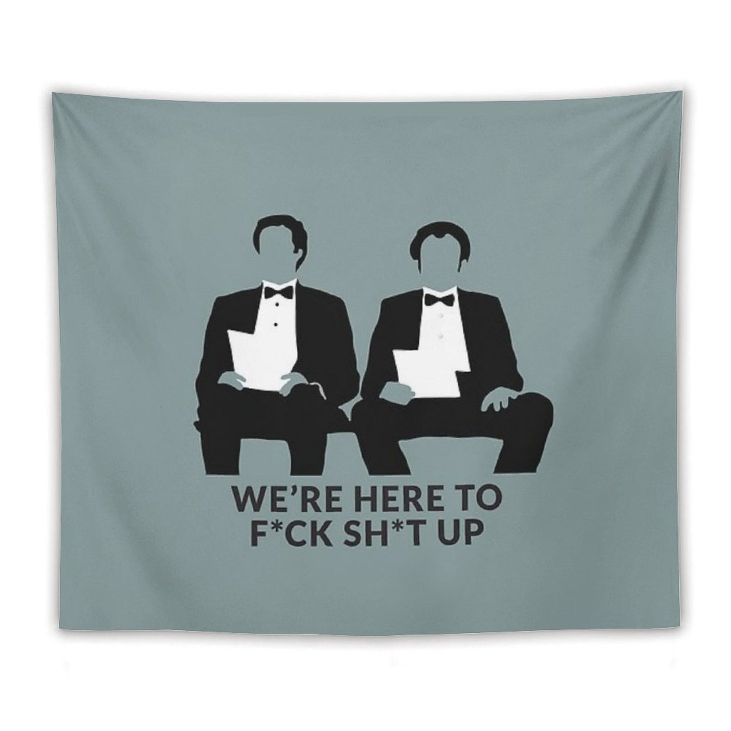 We're Here to Fck Sht Up Tapestry