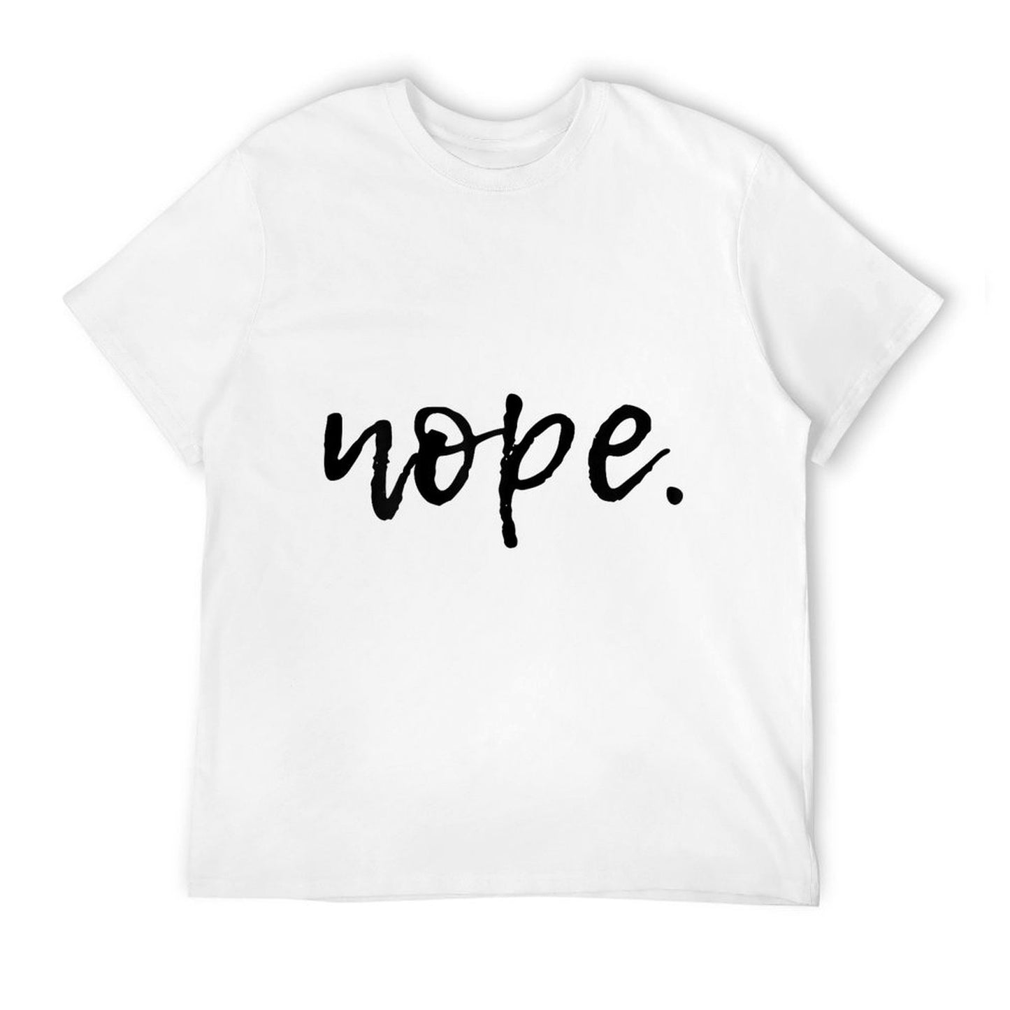 Nope - Funny And Sarcastic Design for Women, Men, And Youth Wrinkle-resistant T-Shirt