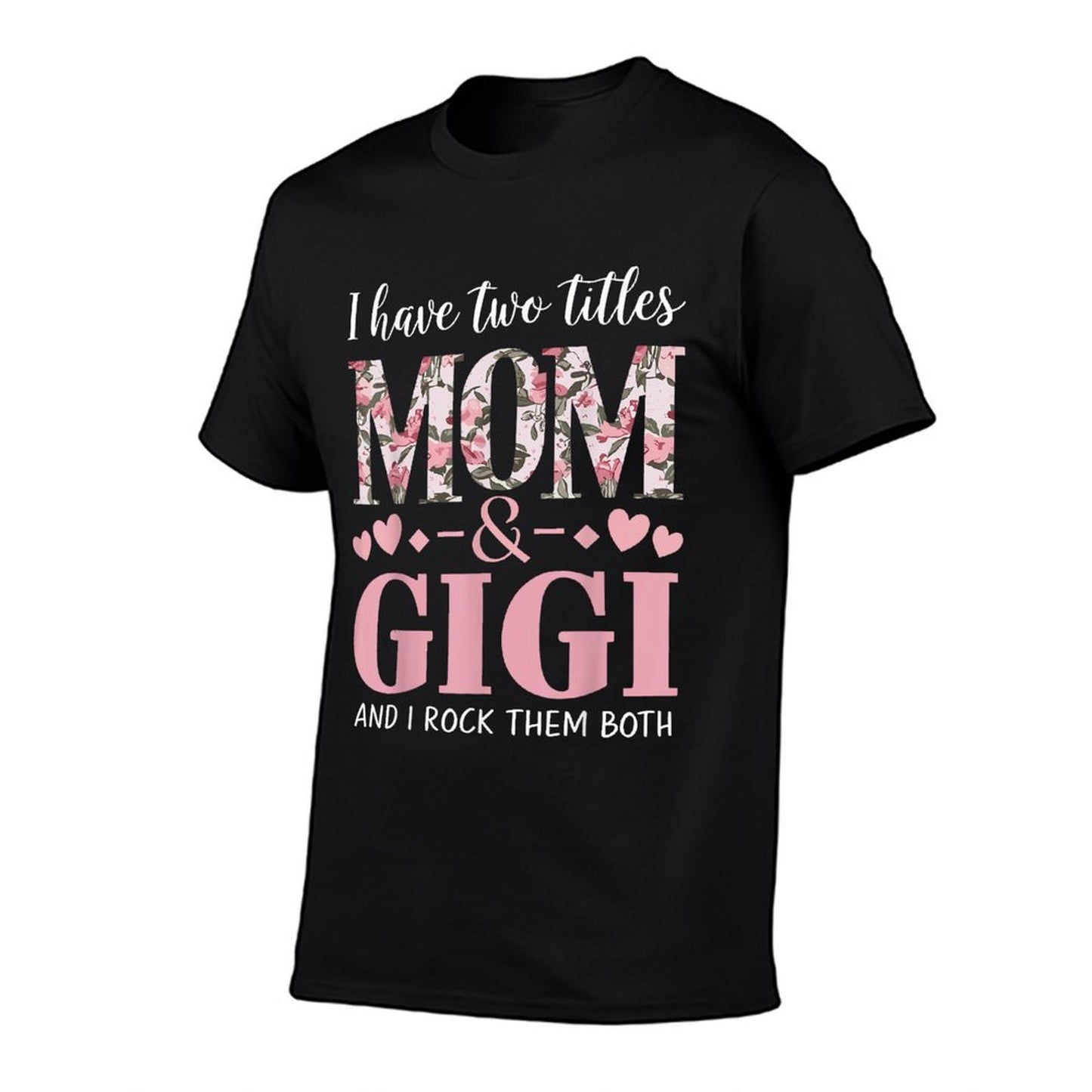 Grandma I Have Two Titles Mom And Gigi T-Shirt