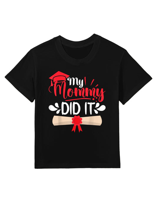 My Mommy Did It Graduation Mother Graduated Mom Kids T-Shirt