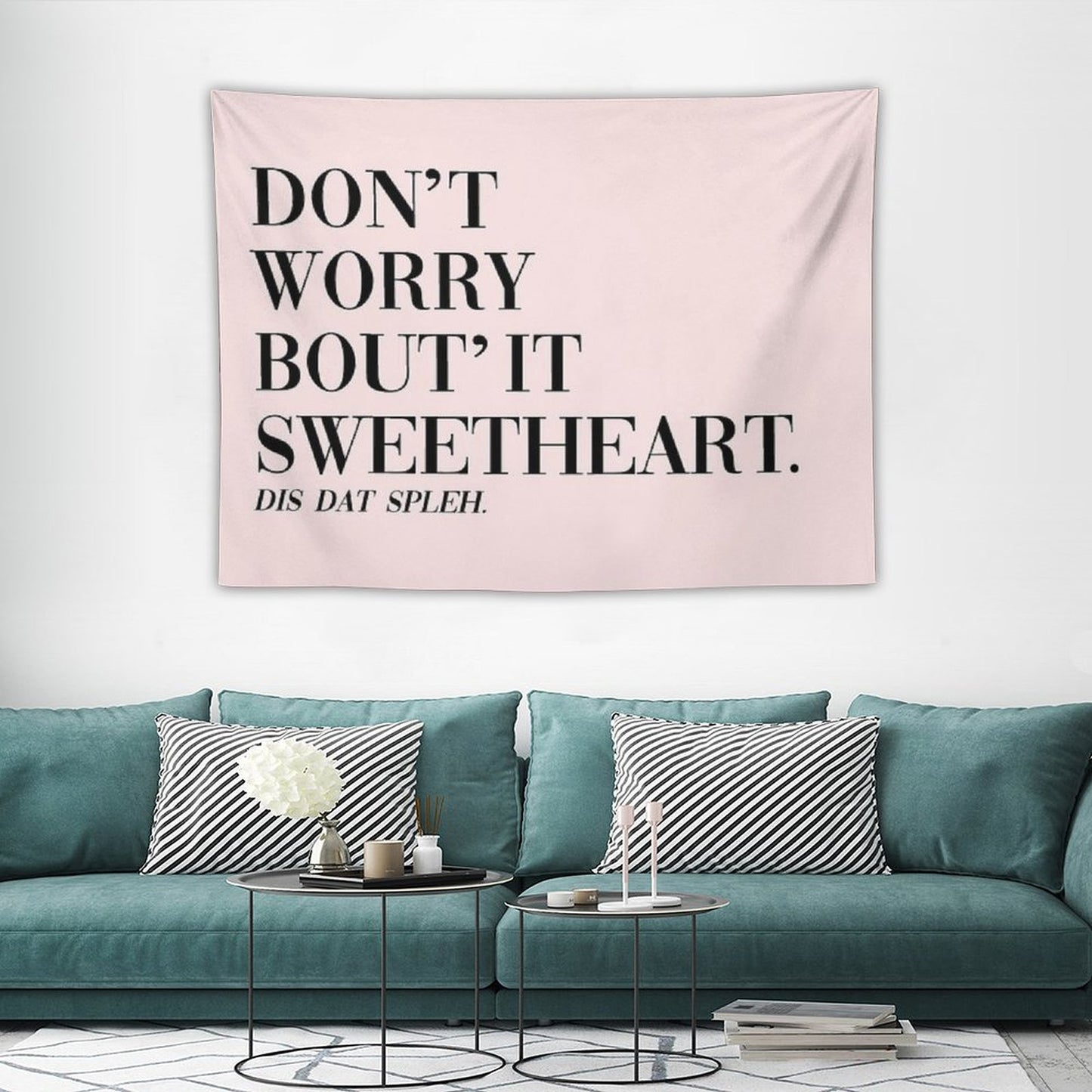 Don't Worry Bout It Sweetheart Tapestry