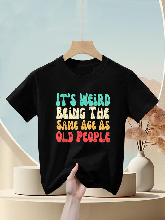 It's Weird Being The Same Age As Old People Kids T-Shirt