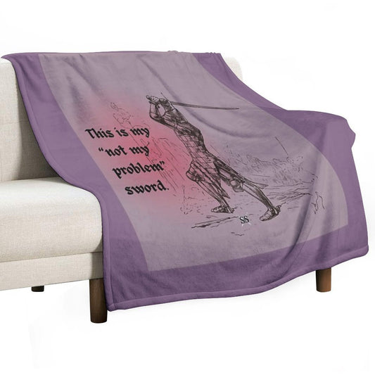 This Is My Not My Problem Sword Throw Blanket