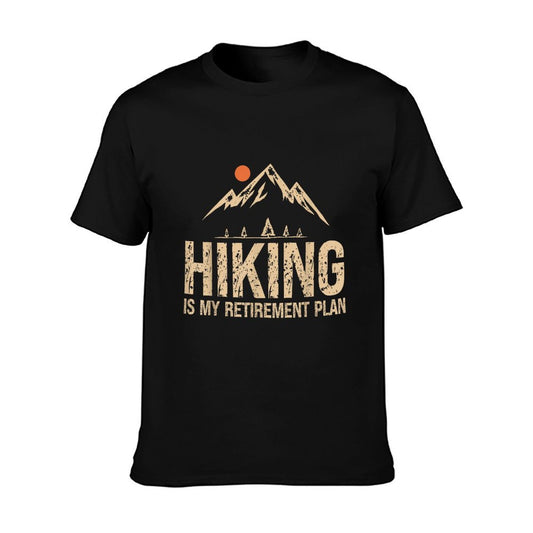 Hiking Is My Retirement Plan Hiking Funny Hiker Retired T-Shirt
