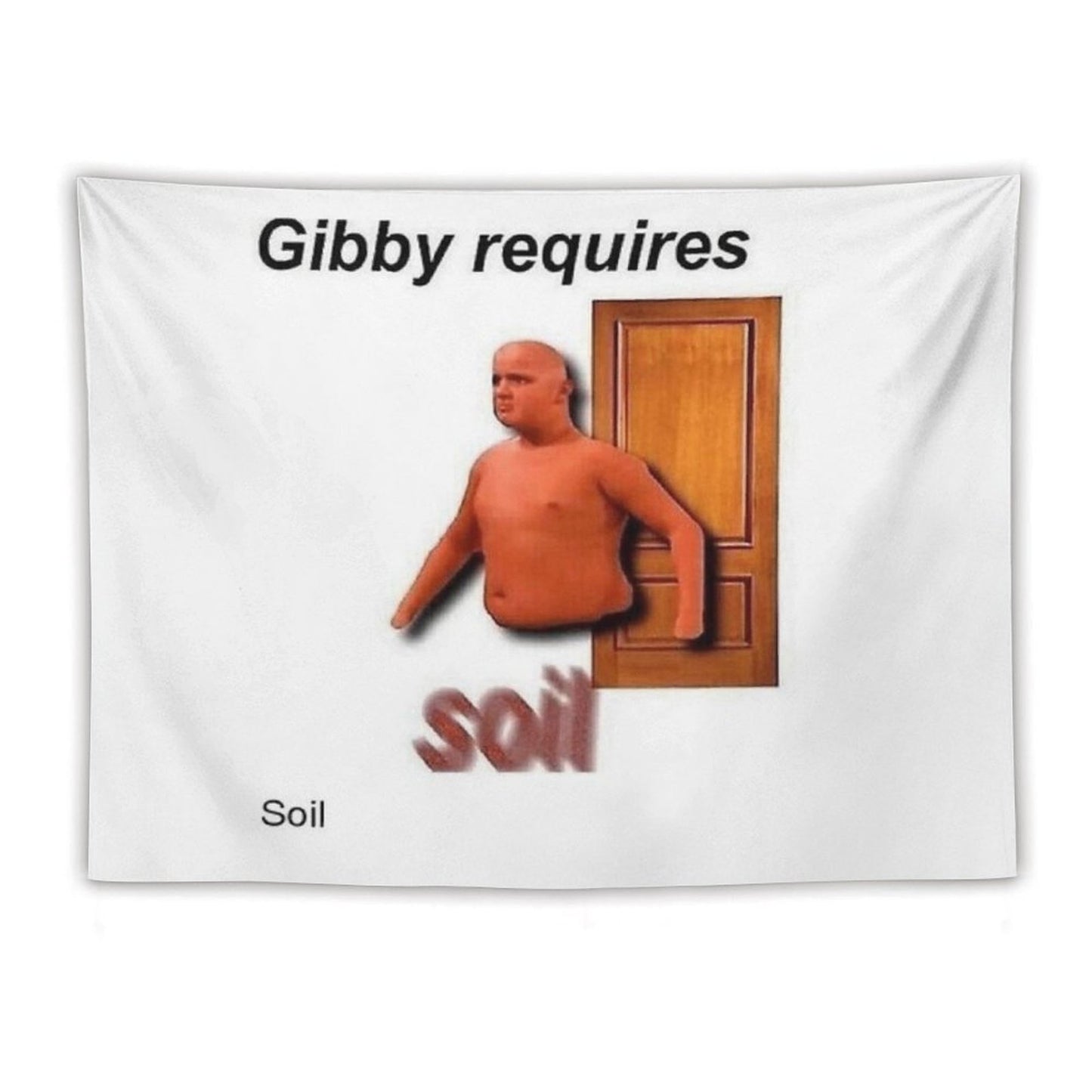 Gibby Requires Soil Tapestry
