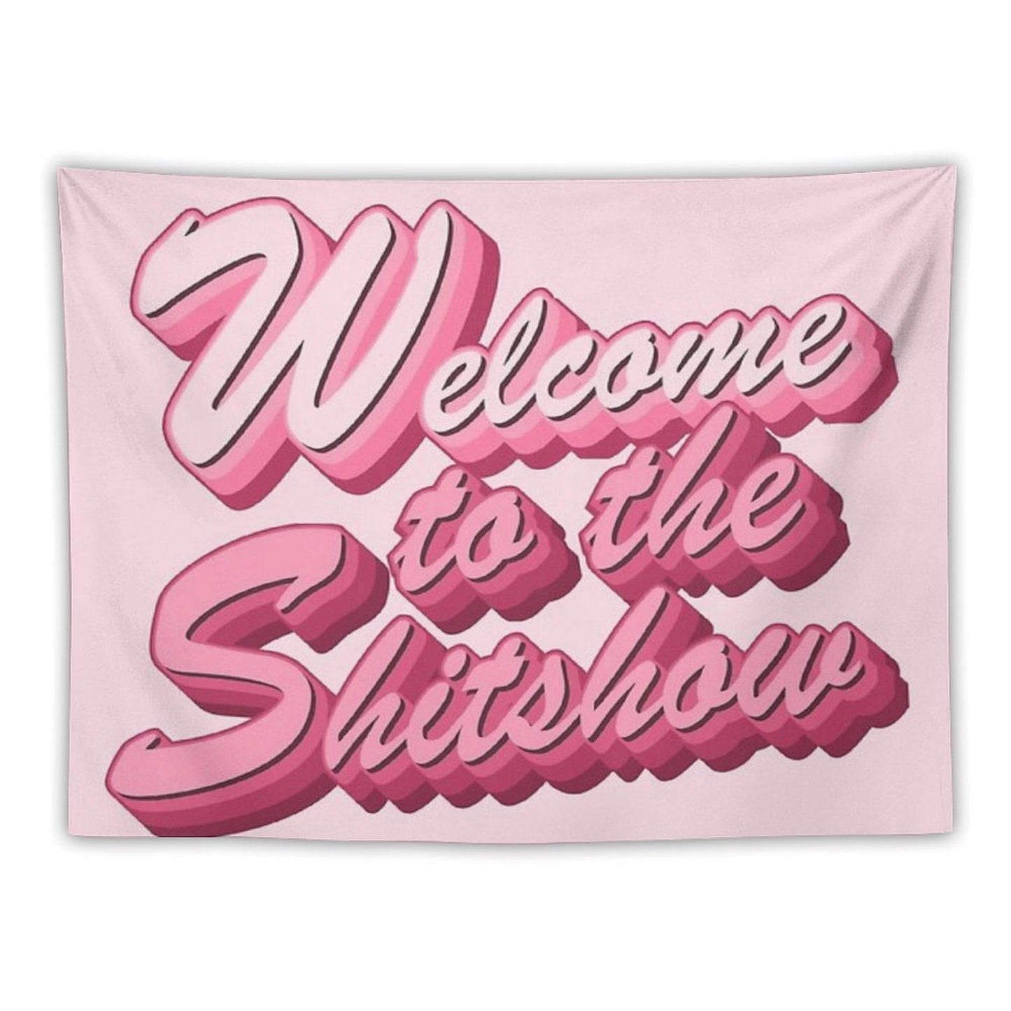 Welcome to The Shitshow Text in Pink Tapestry