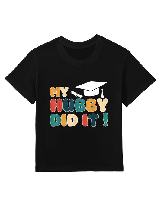 My Hubby Did It Graduation Husband Graduated Proud Family Kids T-Shirt