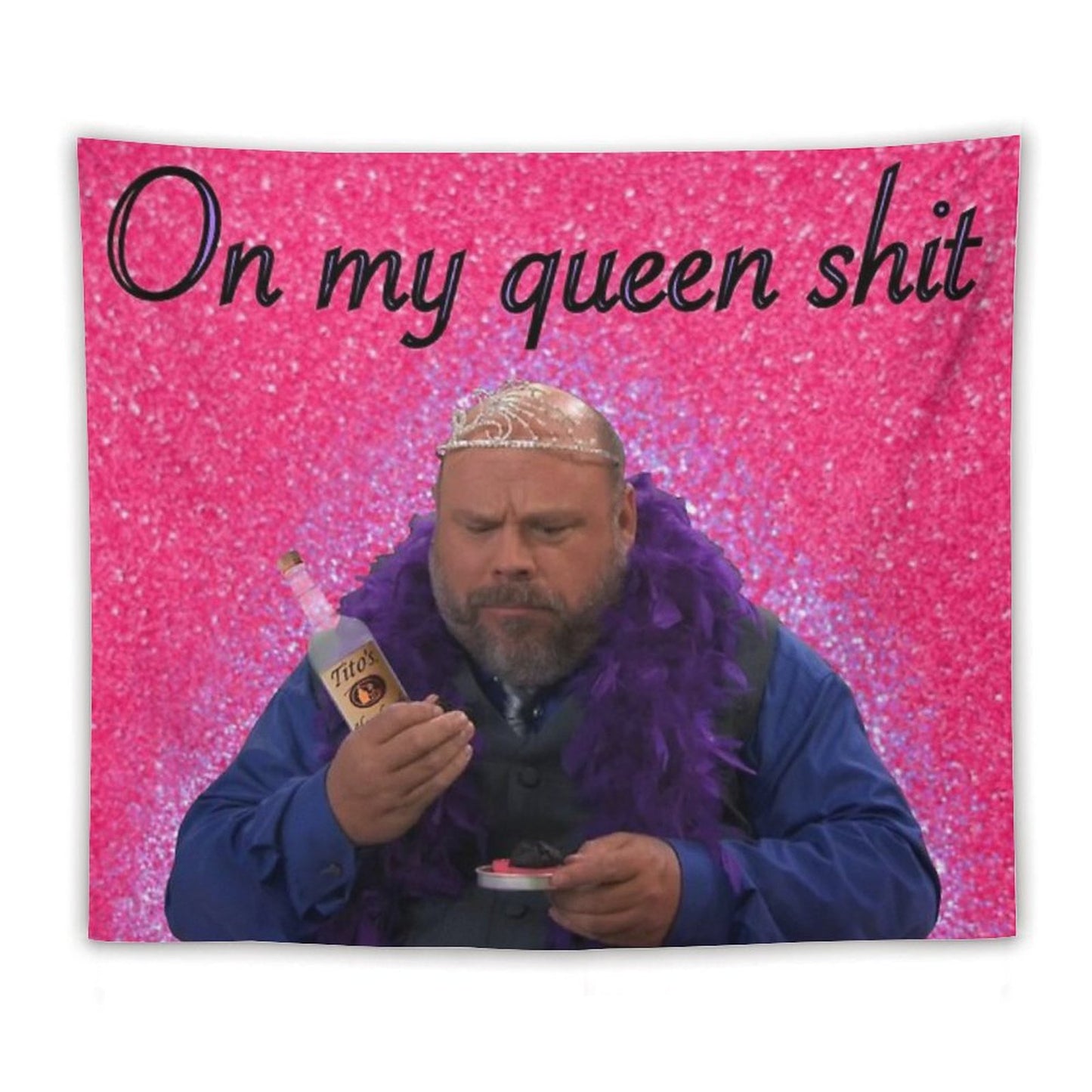 Bertram On My Queen Shit Tapestry Tapestry
