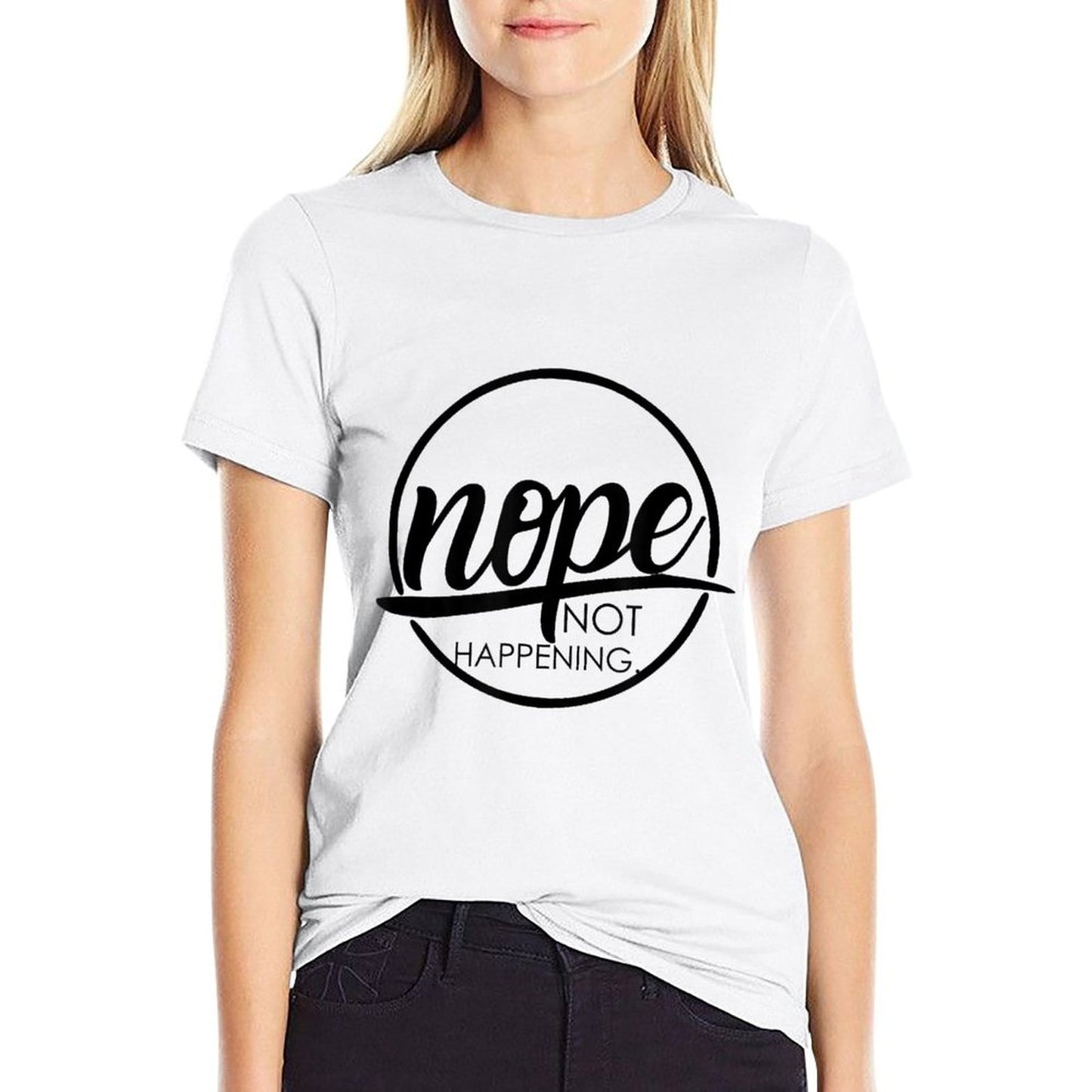 Nope Not Happening Affordable Price T-Shirt