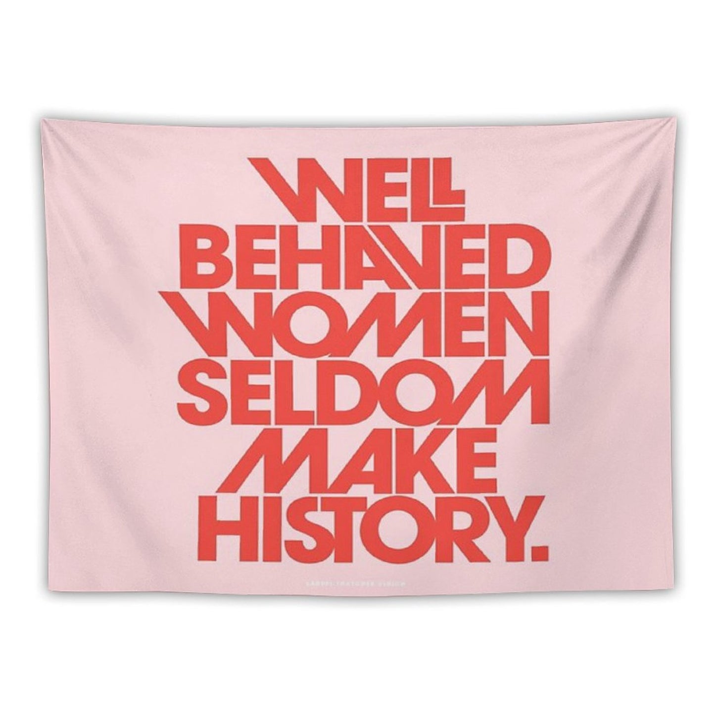 Well Behaved Women Seldom Make History (Pink & Red Version) Tapestry
