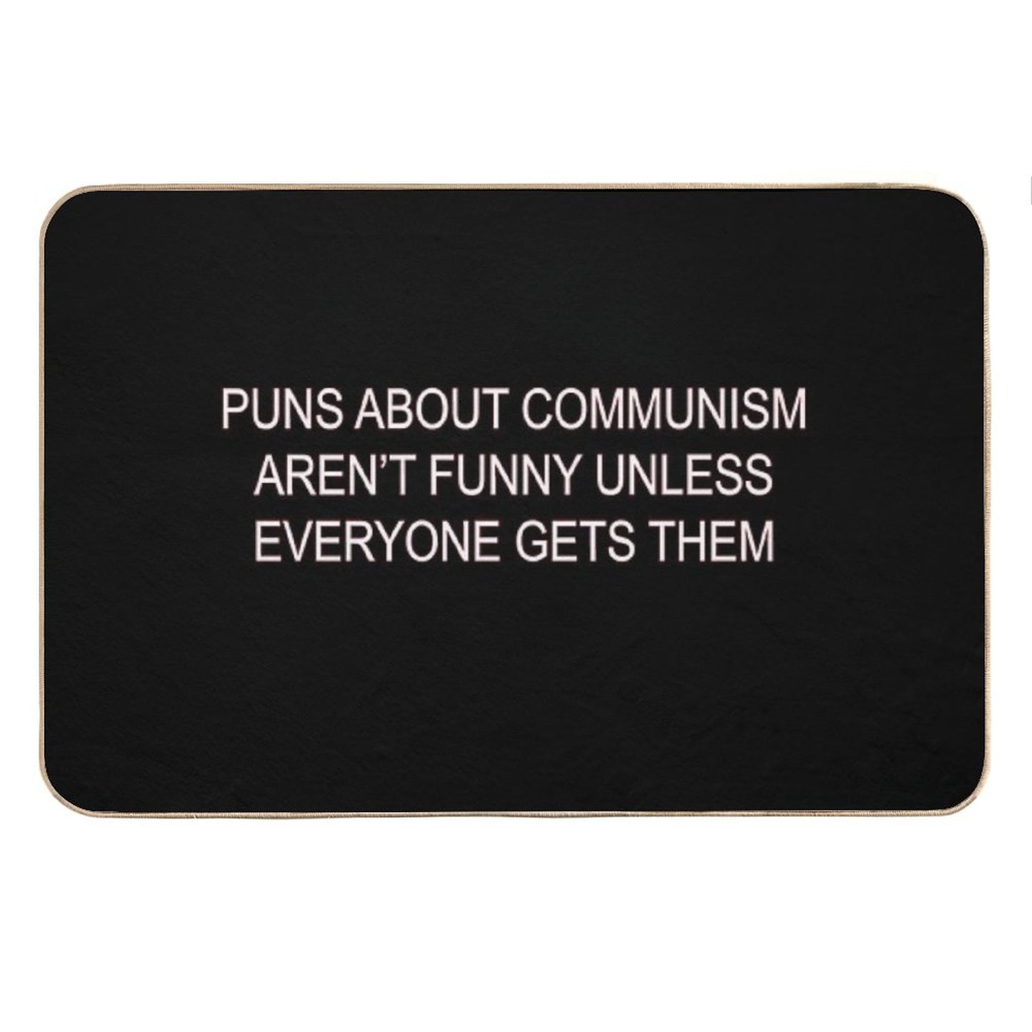 Puns About Communism Aren't Funny Bath Mat