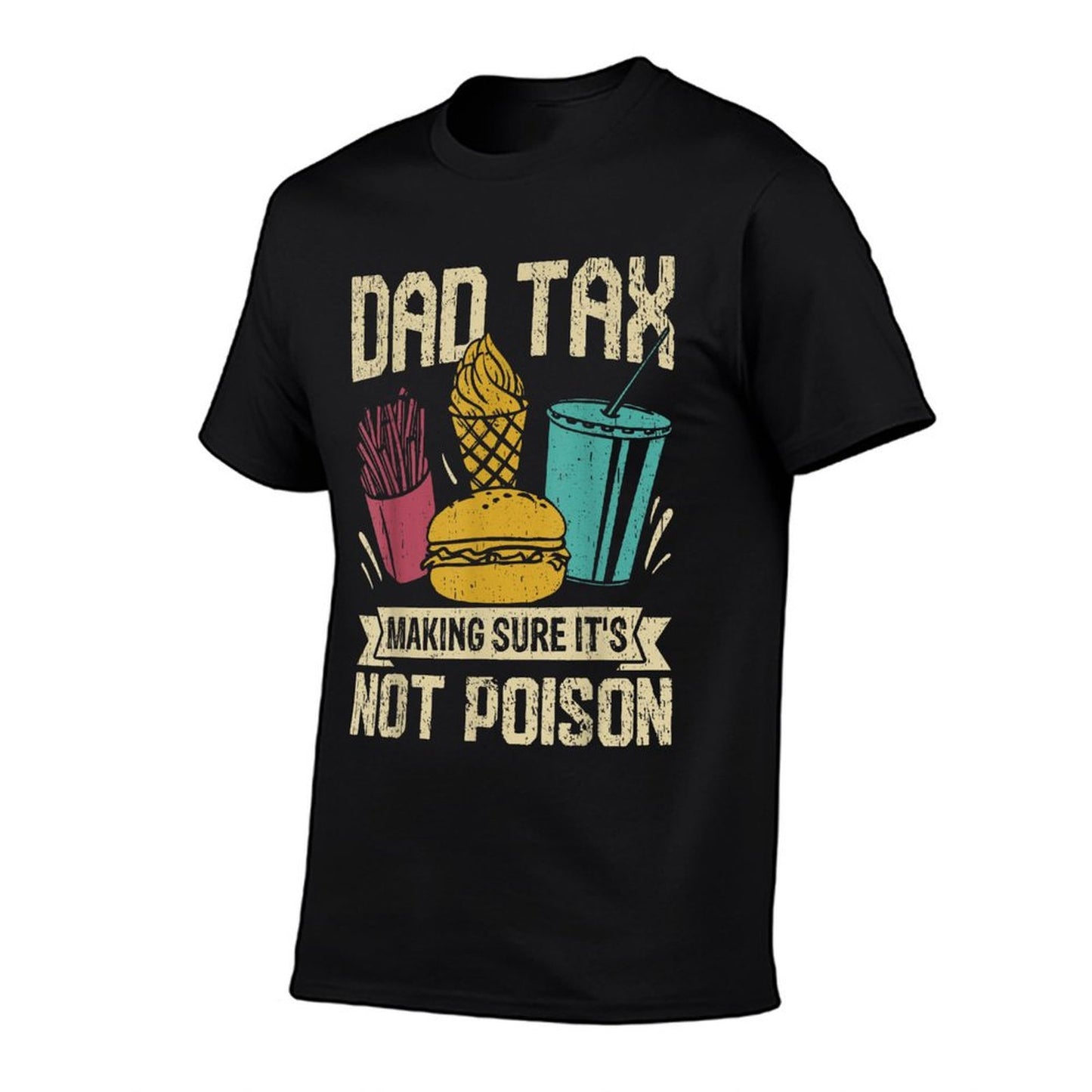 Dad Tax Making Sure It's Not Poison Father's Day Men T-Shirt