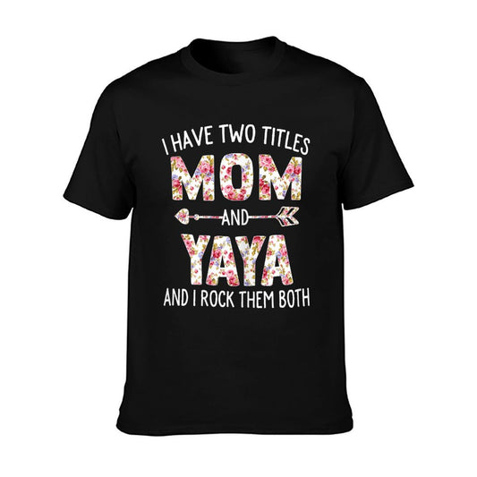I Have Two Titles Mom And Yaya Floral Cute Mothers Day T-Shirt