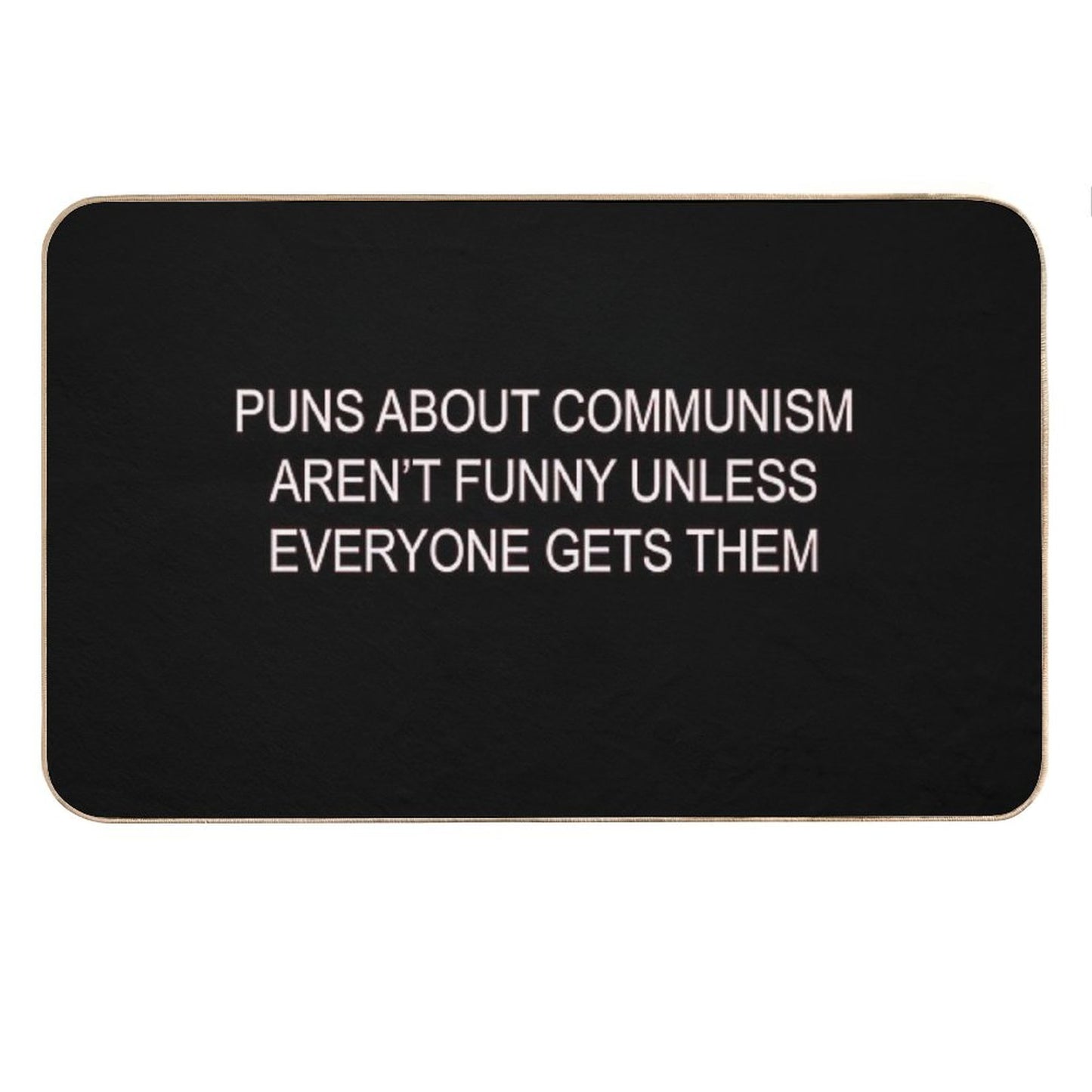 Puns About Communism Aren't Funny Bath Mat