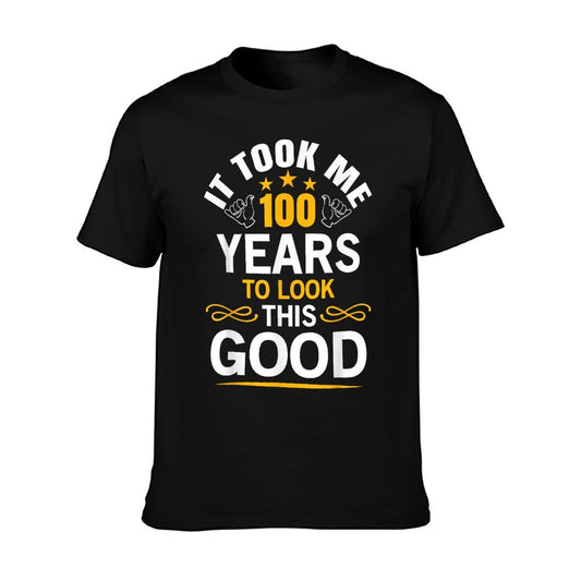 100th Birthday Design Took Me 100 Years Old Birthday T-Shirt