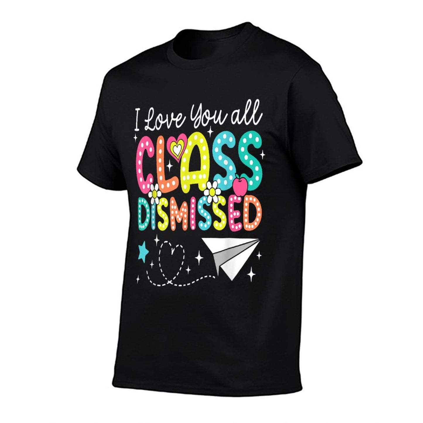 I Love You All Class Dismissed Teacher Last Day Of School T-Shirt