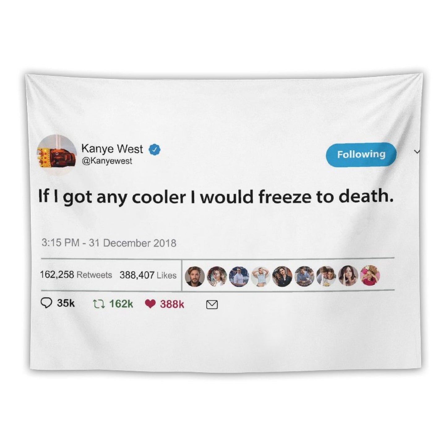 Kanye Tweet If I Got Any Cooler I Would Freeze to Death Tapestry