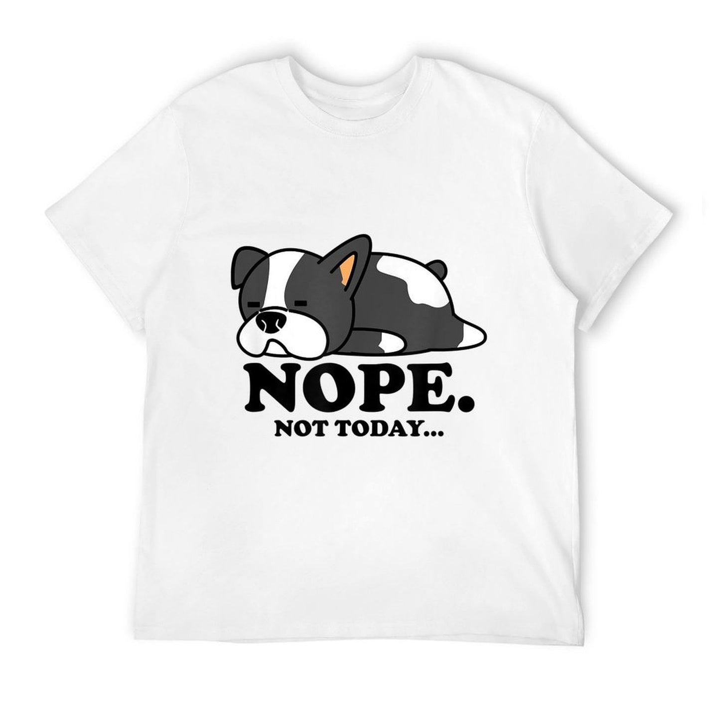 Funny Lazy Boston Terrier, Nope Not Today Stretchy T-Shirt