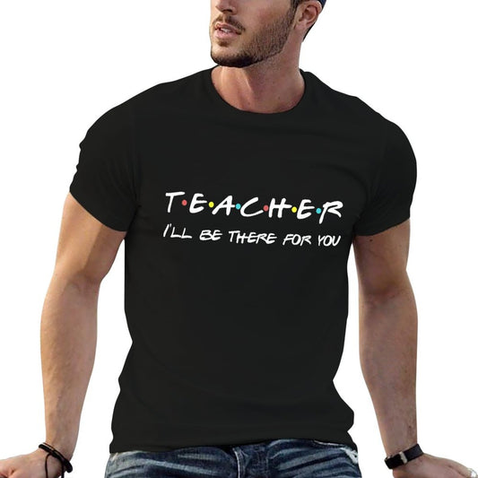 Teacher Funny Friends Themed T-shirt Appreciation Gift T-Shirt