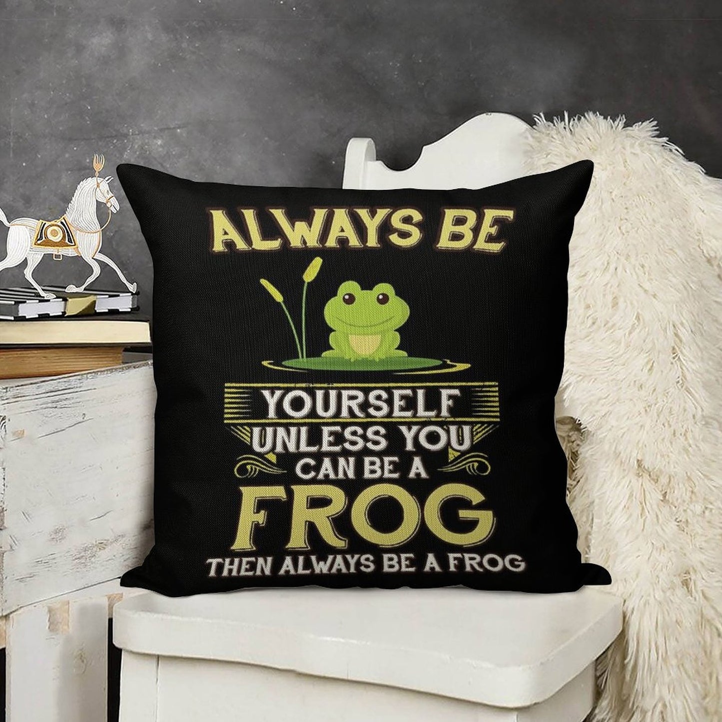 Always Be Yourself Unless You Can Be A Frog Gift Linen Throw Pillow Cover