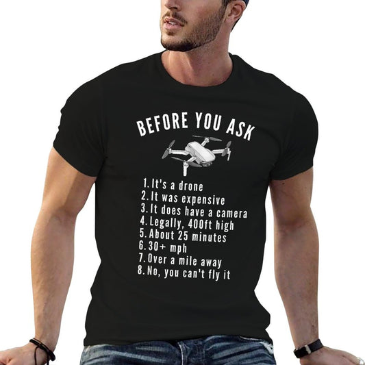 "Before You Ask" Yes It's A Drone Funny Drone Pilot T-Shirt