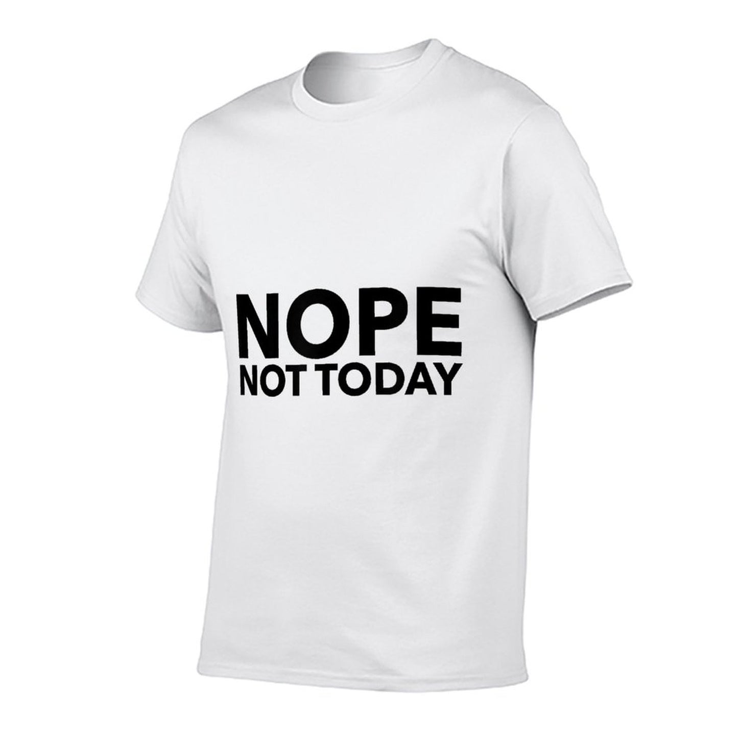 Nope Not Today Quick-drying T-Shirt