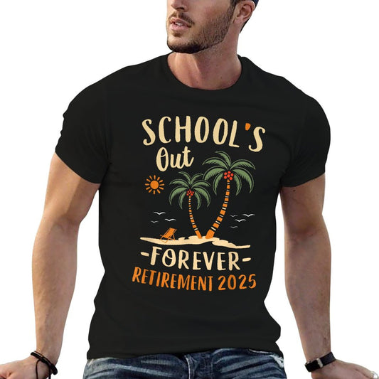 Schools Out Forever Retirement 2025 Gift Retired Teacher T-Shirt