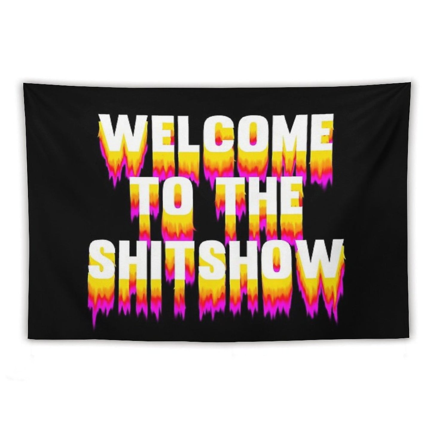 Welcome to The Shitshow (Trippy) Tapestry