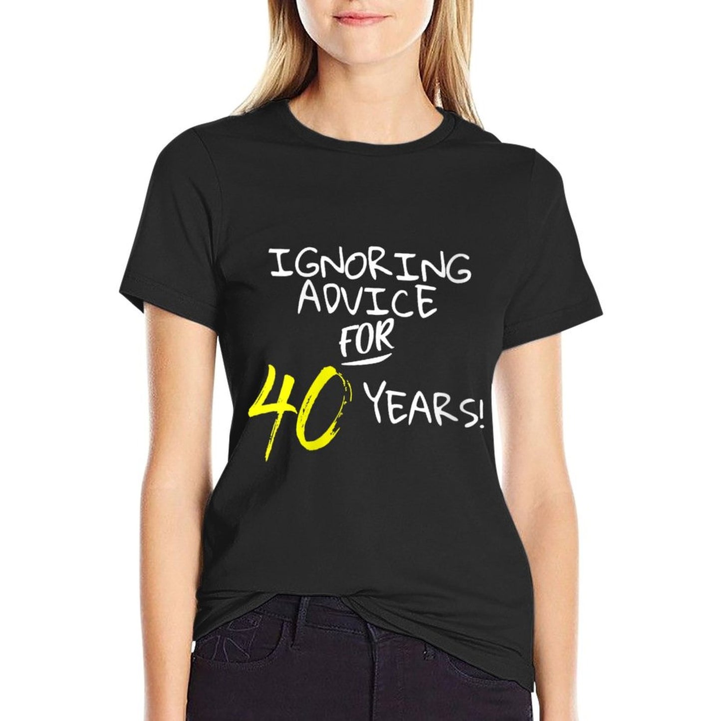 Womens Ignoring Advice For 40 Years Funny 40th Birthday Gift Slim-fit Cut T-Shirt