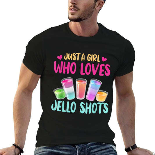 Just A Girl Who Loves Jello Shots Funny Drinking Gift T-Shirt