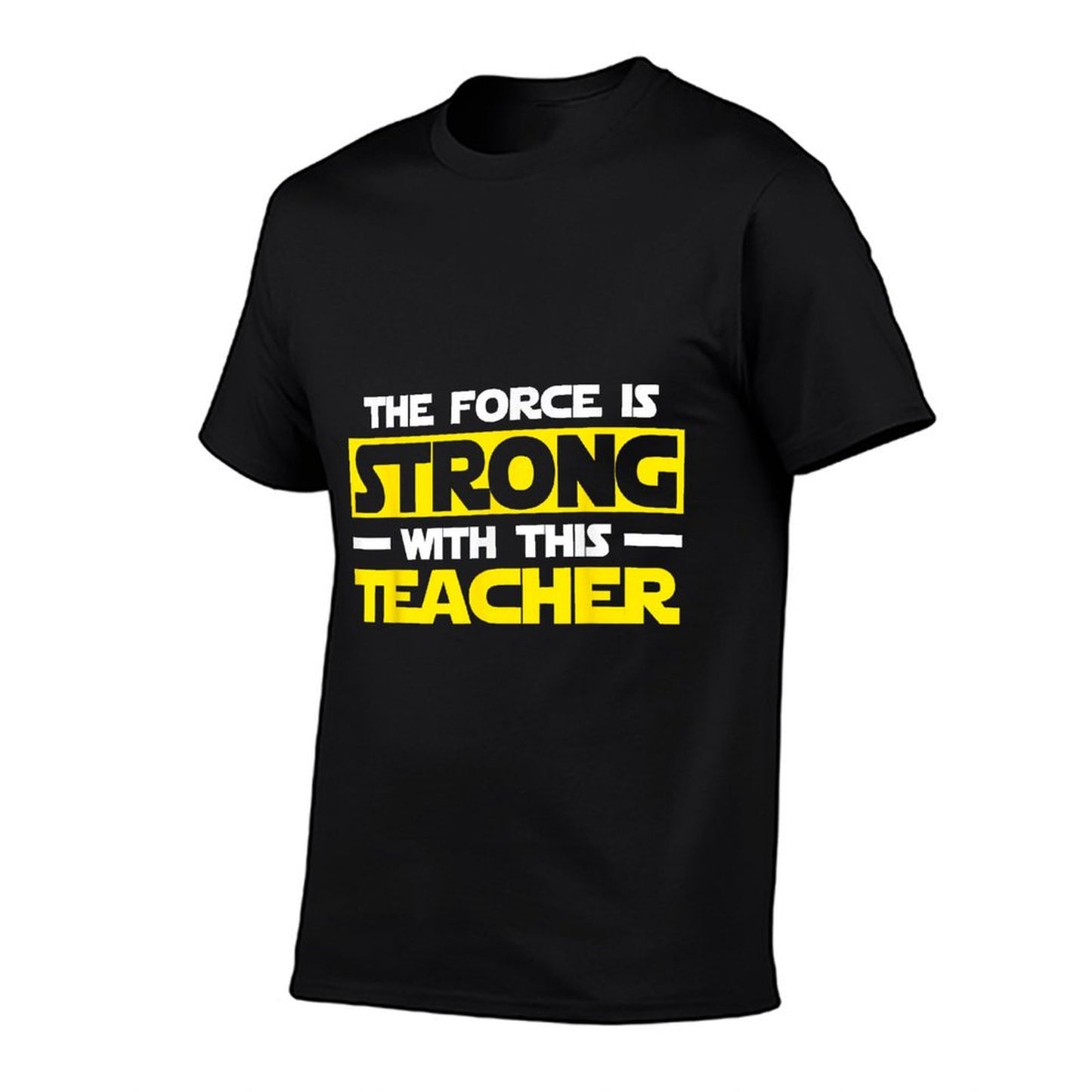 The Force Is Strong With This My Teacher T-Shirt