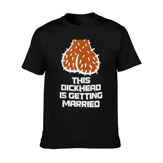 This Dickhead Is Getting Married Funny Nasty Bachelor Party T-Shirt