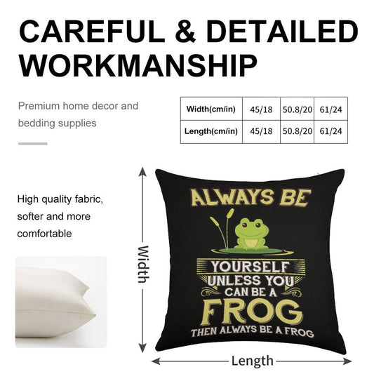 Always Be Yourself Unless You Can Be A Frog Gift Linen Throw Pillow Cover